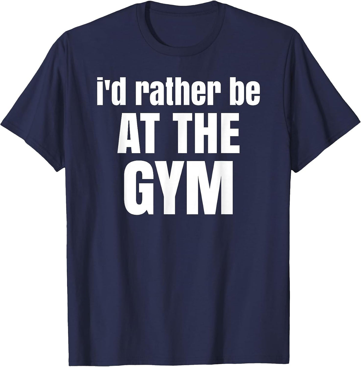 I'd Rather be at the Gym T-Shirt - Navy Blue
