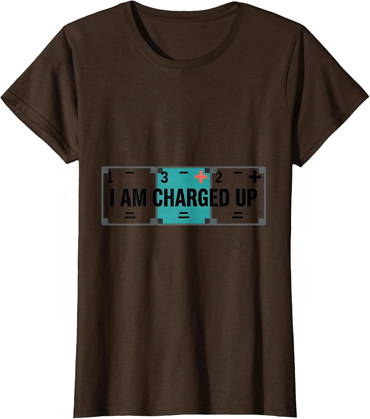 Women's I Am Charged Up Funny Science Chemistry Pun Humor T-Shirt - Brown