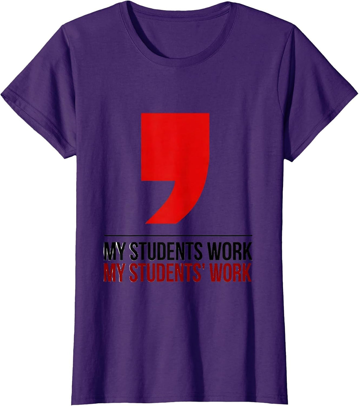 Women's My Students Work. My Students' Work. Funny Grammar Teacher T-Shirt - Purple
