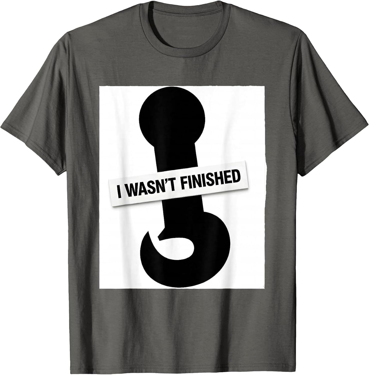 Men's I Wasn't Finished Funny Grammar Teacher Punctuation Humor T-Shirt - Asphalt Grey