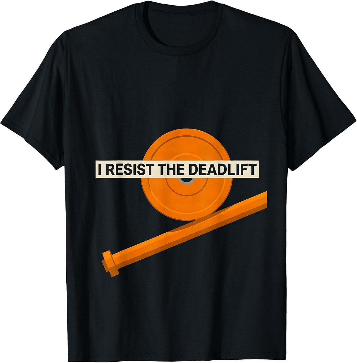 Men's I Resist The Deadlift Funny Gym Meme Weightlifting Workout T-Shirt - Black