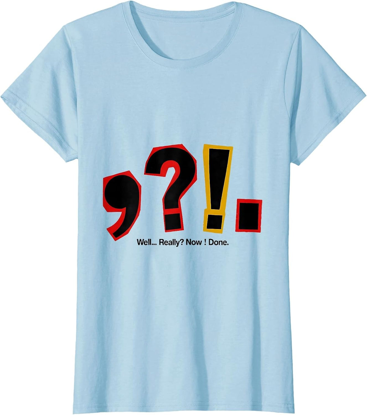 Women's Well Really Now Done Funny Grammar Teacher Punctuation Humor T-Shirt - Baby Blue