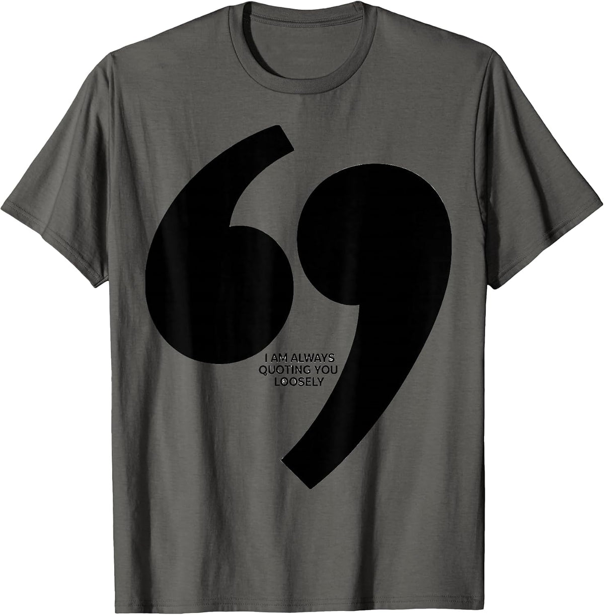 Men's I Am Always Quoting You Loosely Funny Grammar Teacher T-Shirt - Asphalt Grey