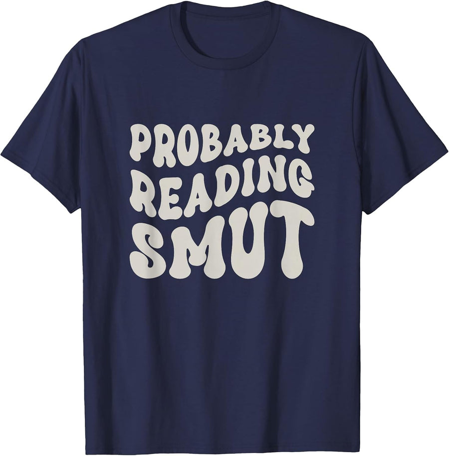 Probably Reading Smutt - Spicy Books - Love Smutty Romance T-Shirt - Navy Blue