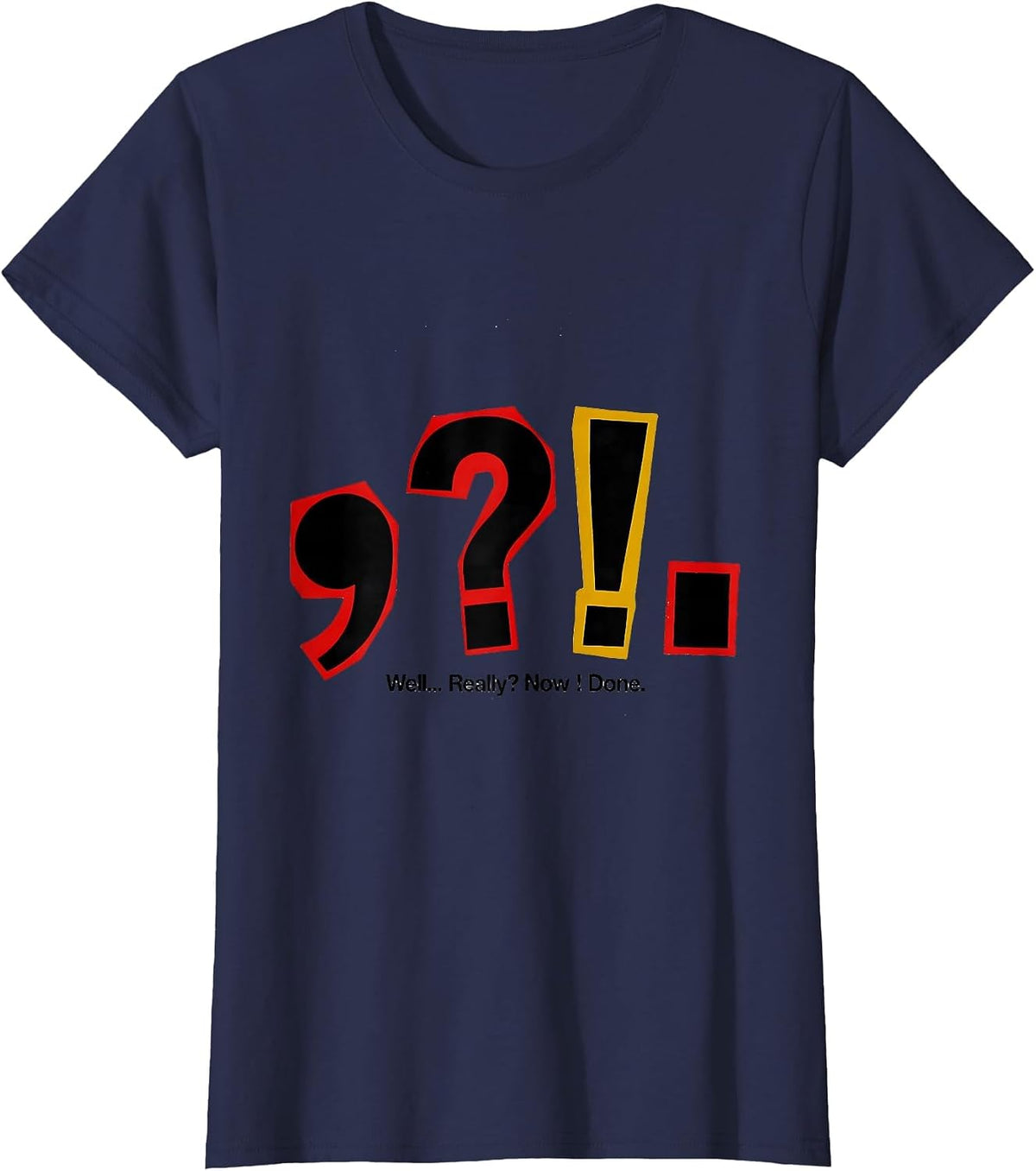 Women's Well Really Now Done Funny Grammar Teacher Punctuation Humor T-Shirt - Navy Blue