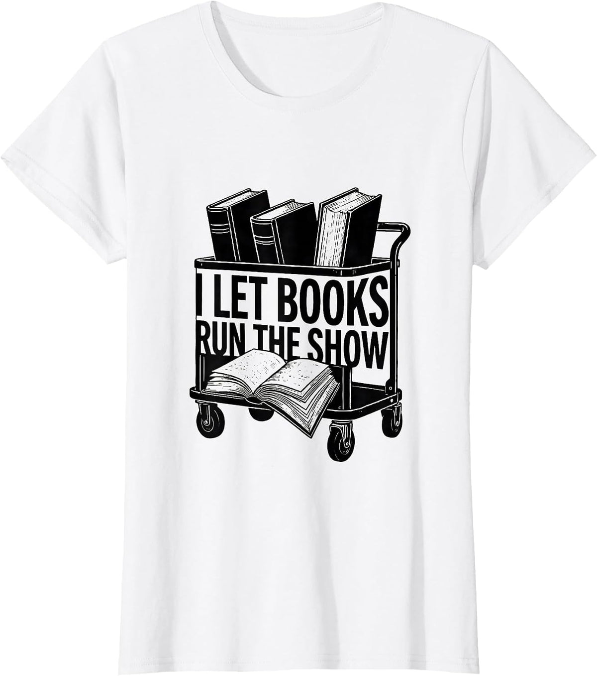 I Let Books Run The Show Funny Bookworm Reader Gift T-Shirt - White