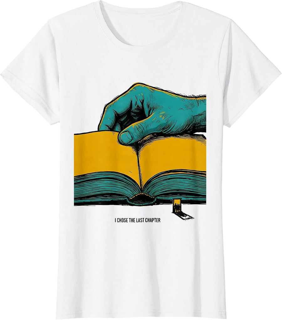 Women's I Chose The Last Chapter Funny Bookworm Librarian Reader T-Shirt - White
