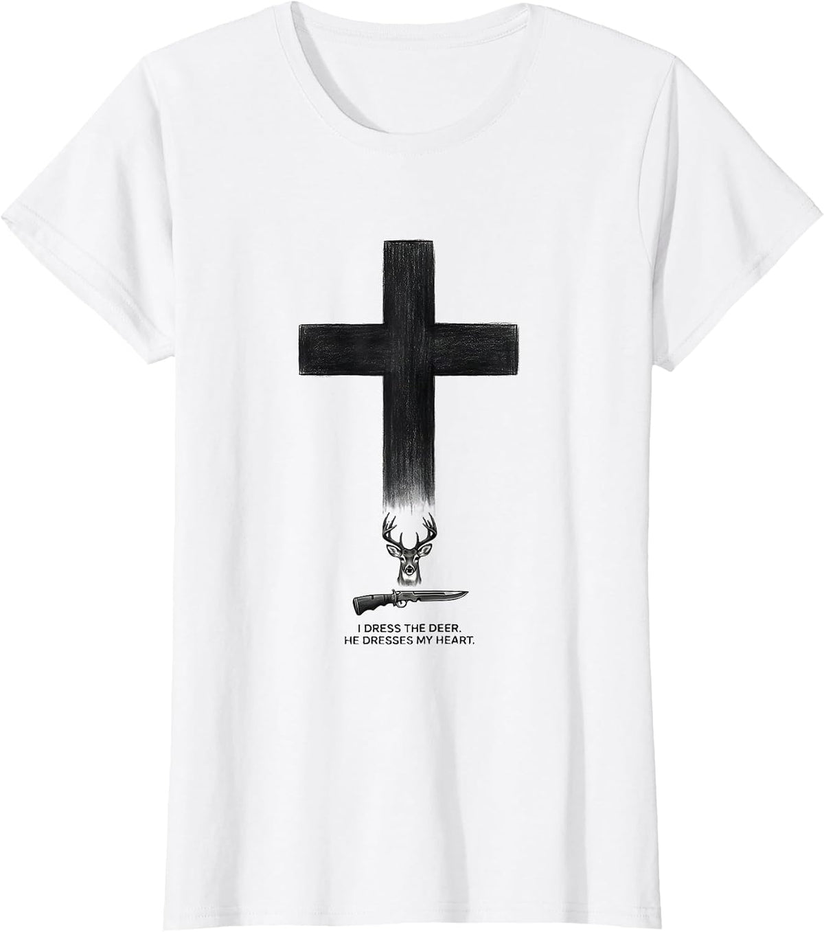 I Dress The Deer He Dresses My Heart Christian Hunting Faith T-Shirt - White