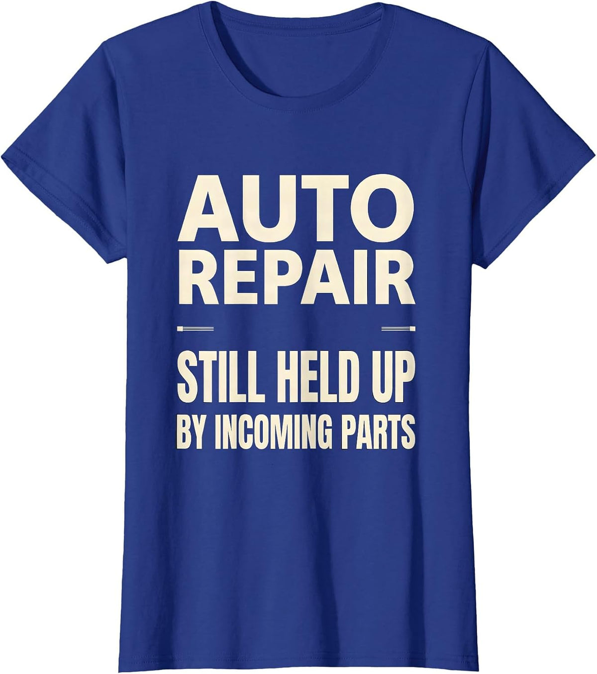 Women's Auto Repair Still Held Up By Incoming Parts Mechanic T-Shirt - Royal Blue