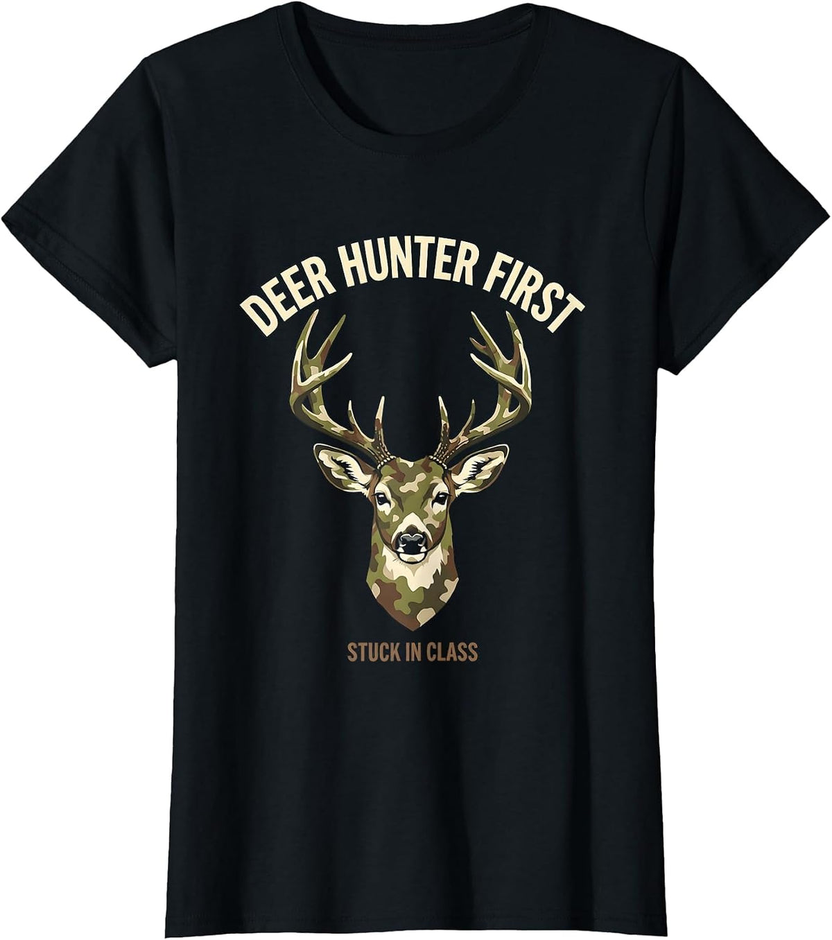 Women's Deer Hunter First, Stuck In Class Funny Hunting Dad Gift T-Shirt - Black