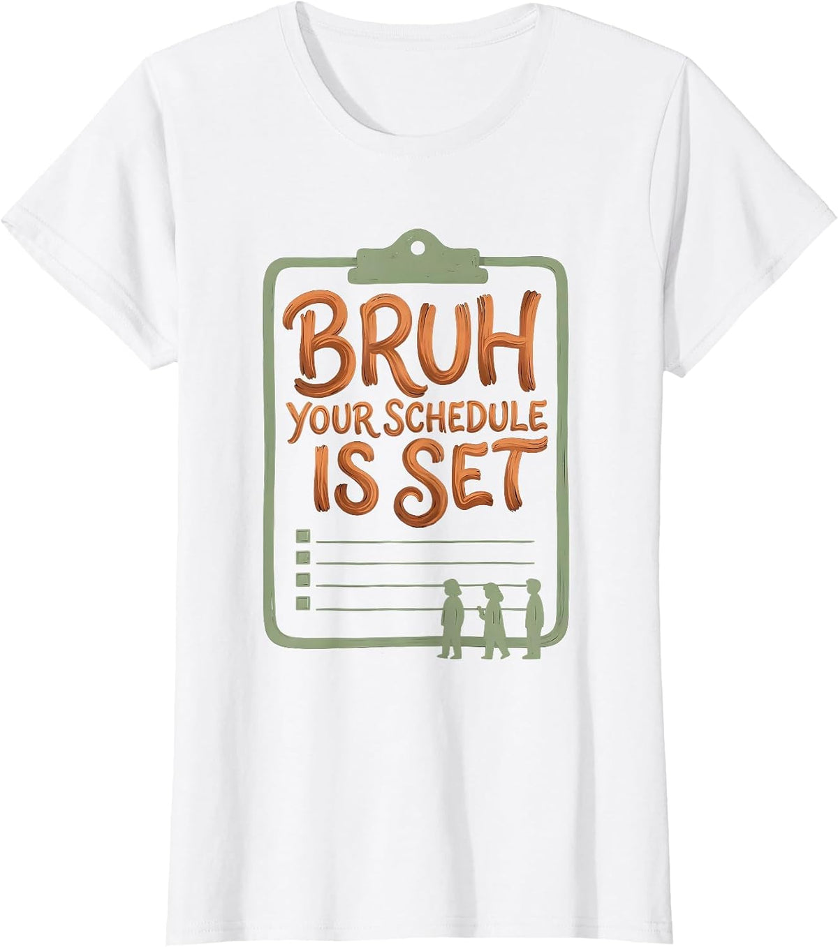 Women's Bruh Your Schedule Is Set Funny School Counselor Work Humor T-Shirt - White