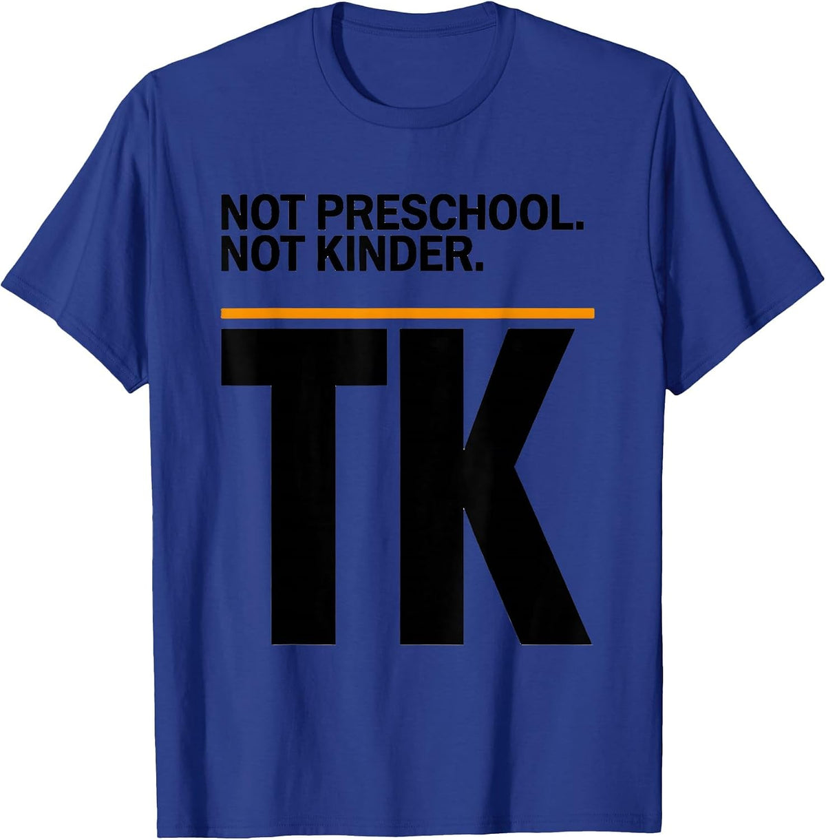 Men's Not Preschool Not Kinder TK Teacher Team Back To School T-Shirt - Royal Blue