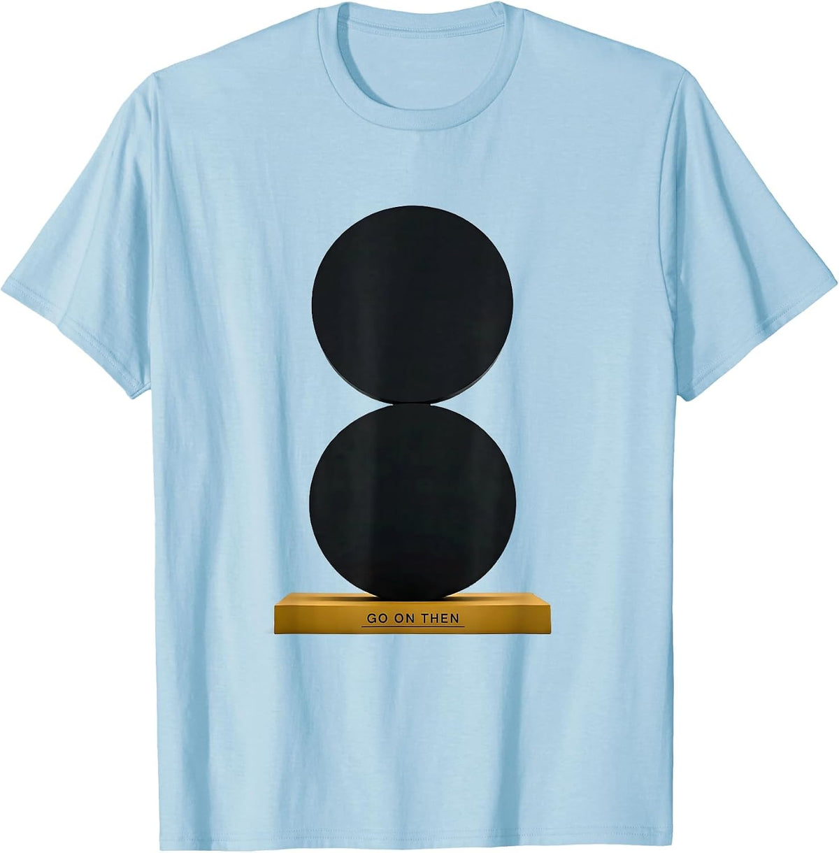 Men's Go On Then Funny Grammar Police Punctuation Teacher Humor T-Shirt - Baby Blue
