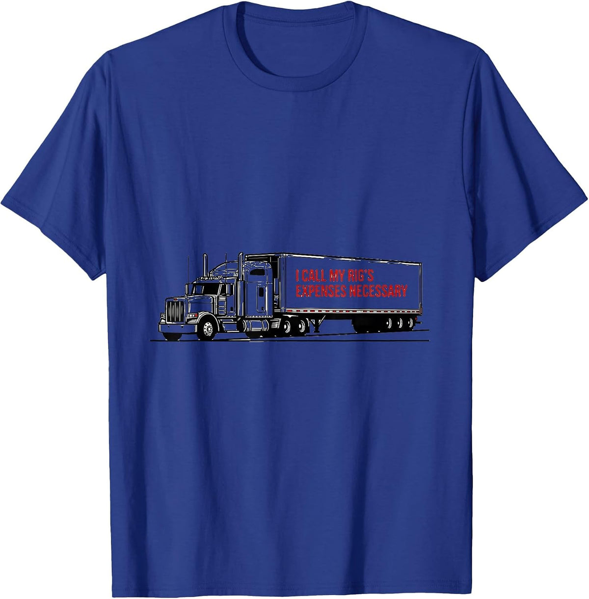 Men's I Call My Rig's Expenses Necessary Funny Trucker Semi Driver T-Shirt - Royal Blue