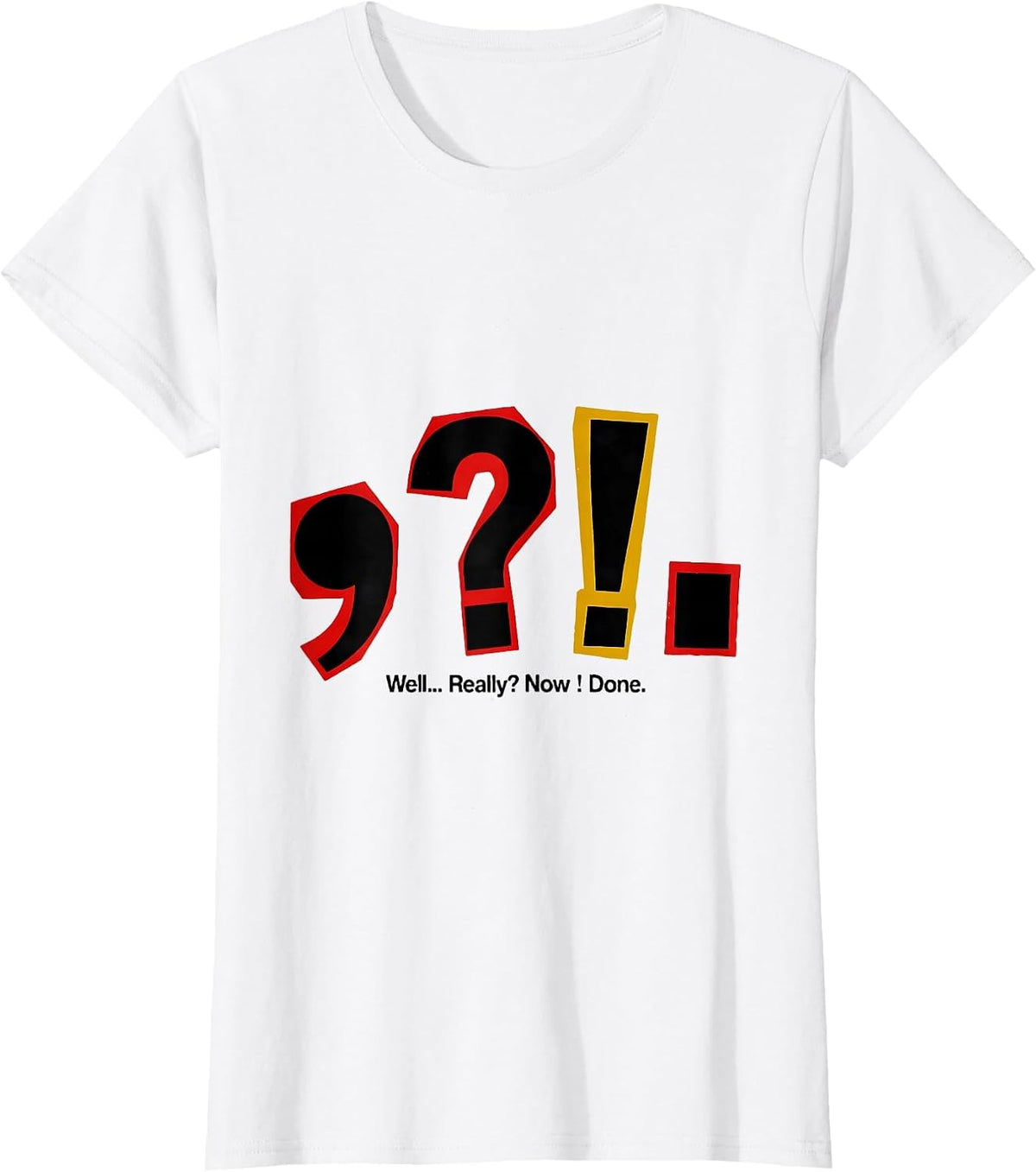 Women's Well Really Now Done Funny Grammar Teacher Punctuation Humor T-Shirt - White