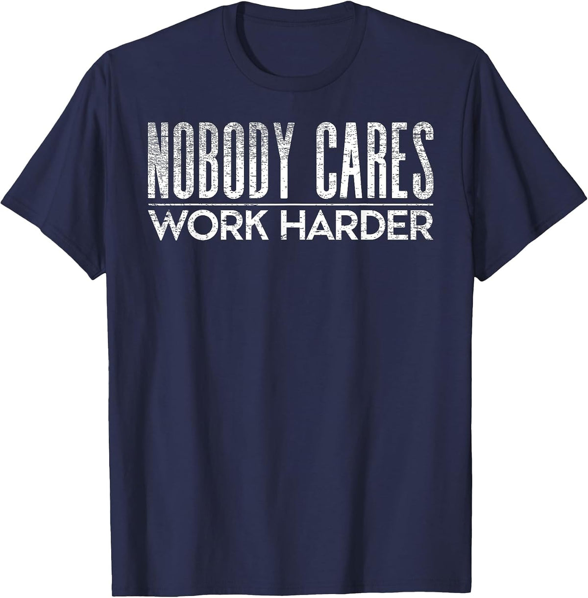 Nobody Cares Work Harder Gym Motivation Tee Weightlifting T-Shirt - Navy Blue