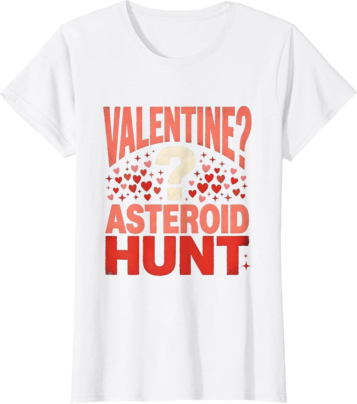 VALENTINE? ASTEROID HUNT. Funny Space Lover Valentines Day T-Shirt - White
