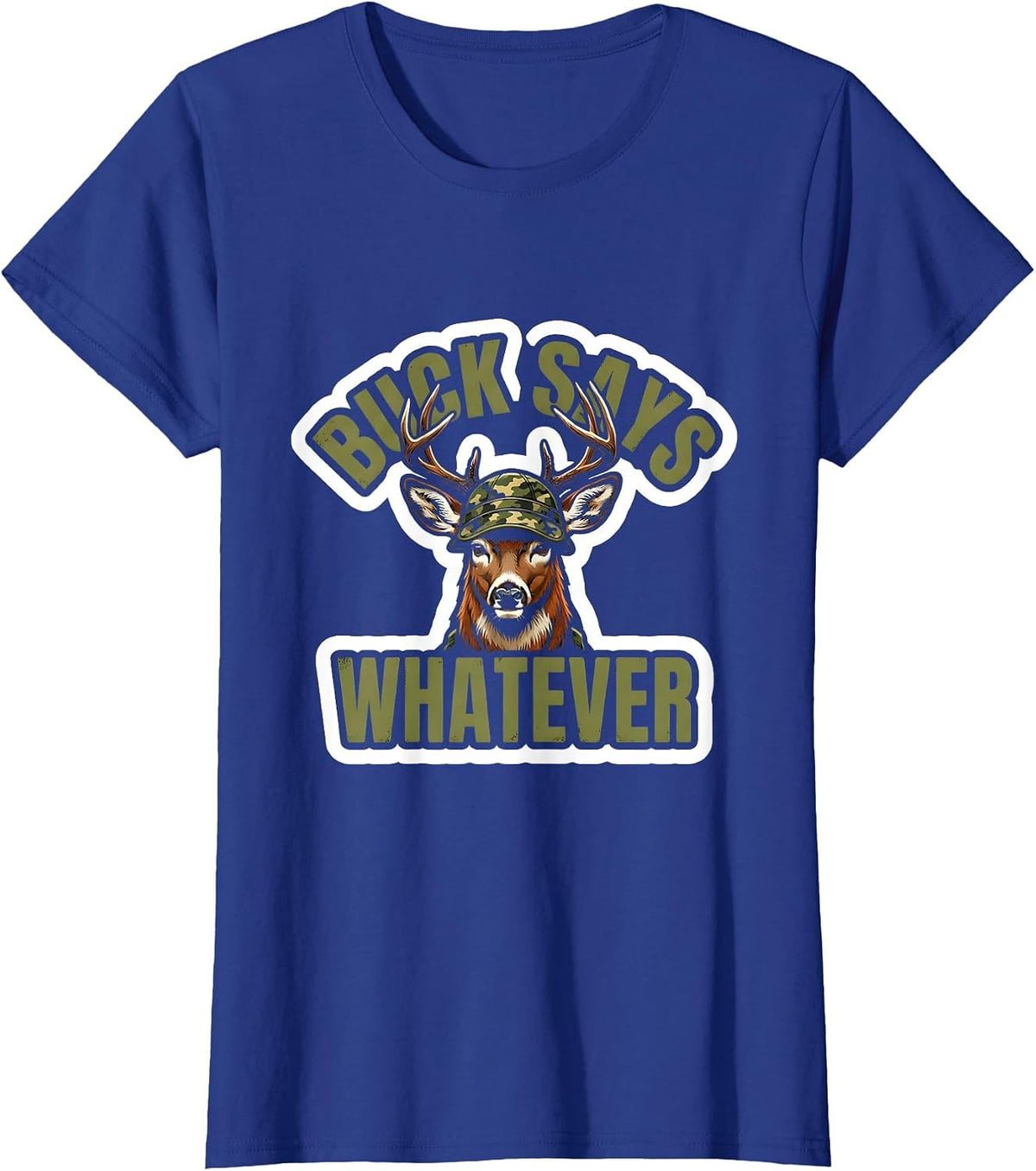 Women's Buck Says Whatever Funny Deer Hunting Camo Sticker Novelty T-Shirt - Royal Blue