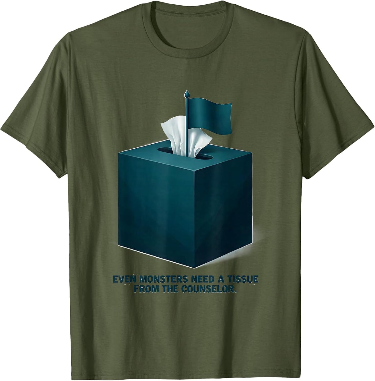 Even Monsters Need A Tissue From The Counselor Funny T-Shirt - Olive Green