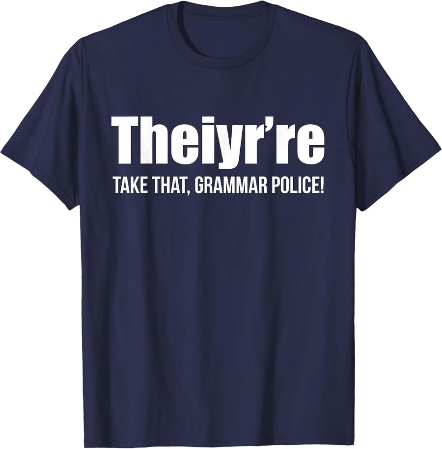 Theiyr're Take that Grammar Police Funny Bad Grammar Prank T-Shirt - Navy Blue