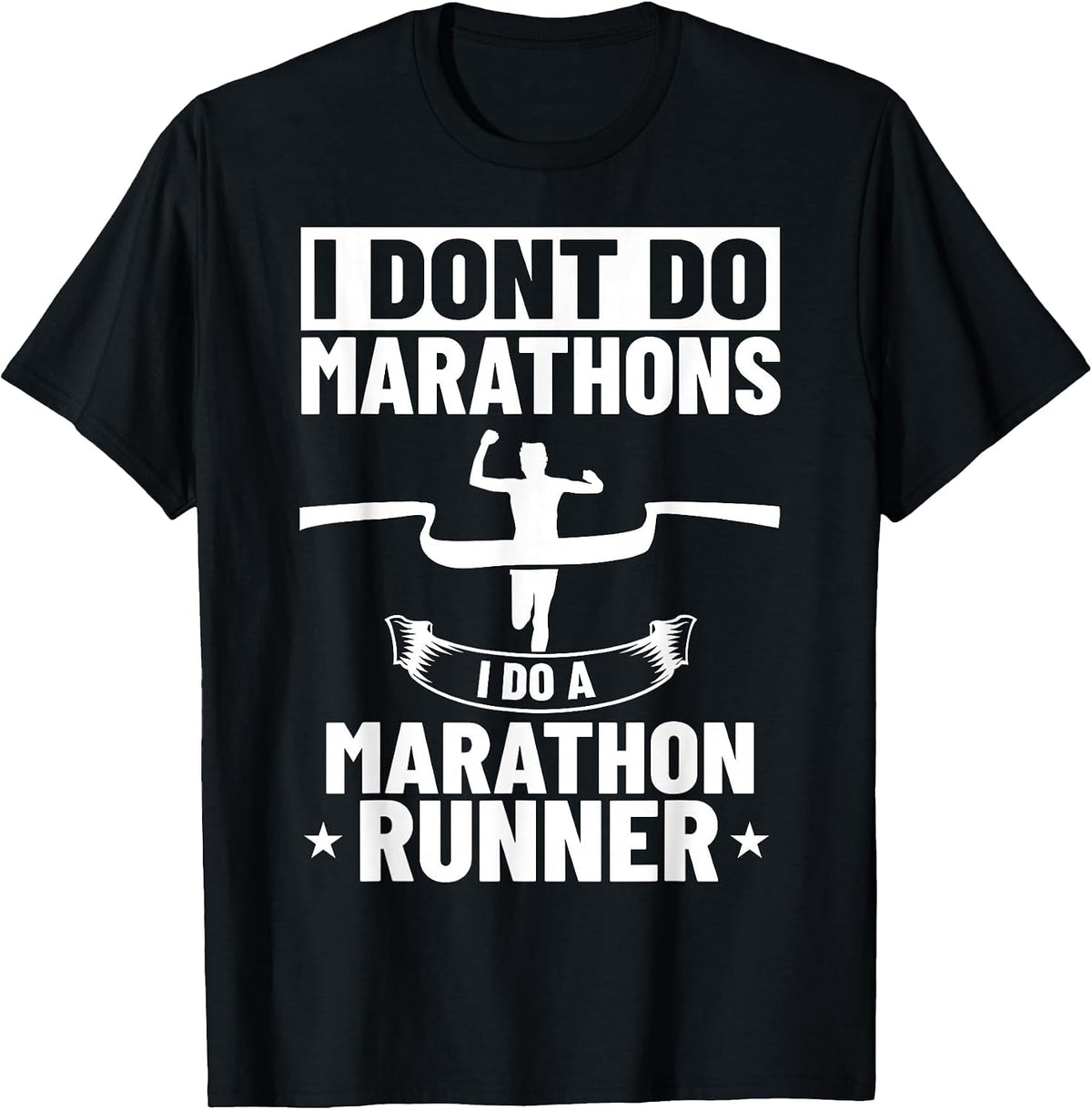 I Don't Do Marathons I Do A Marathon Runner Run Running T-Shirt - Black