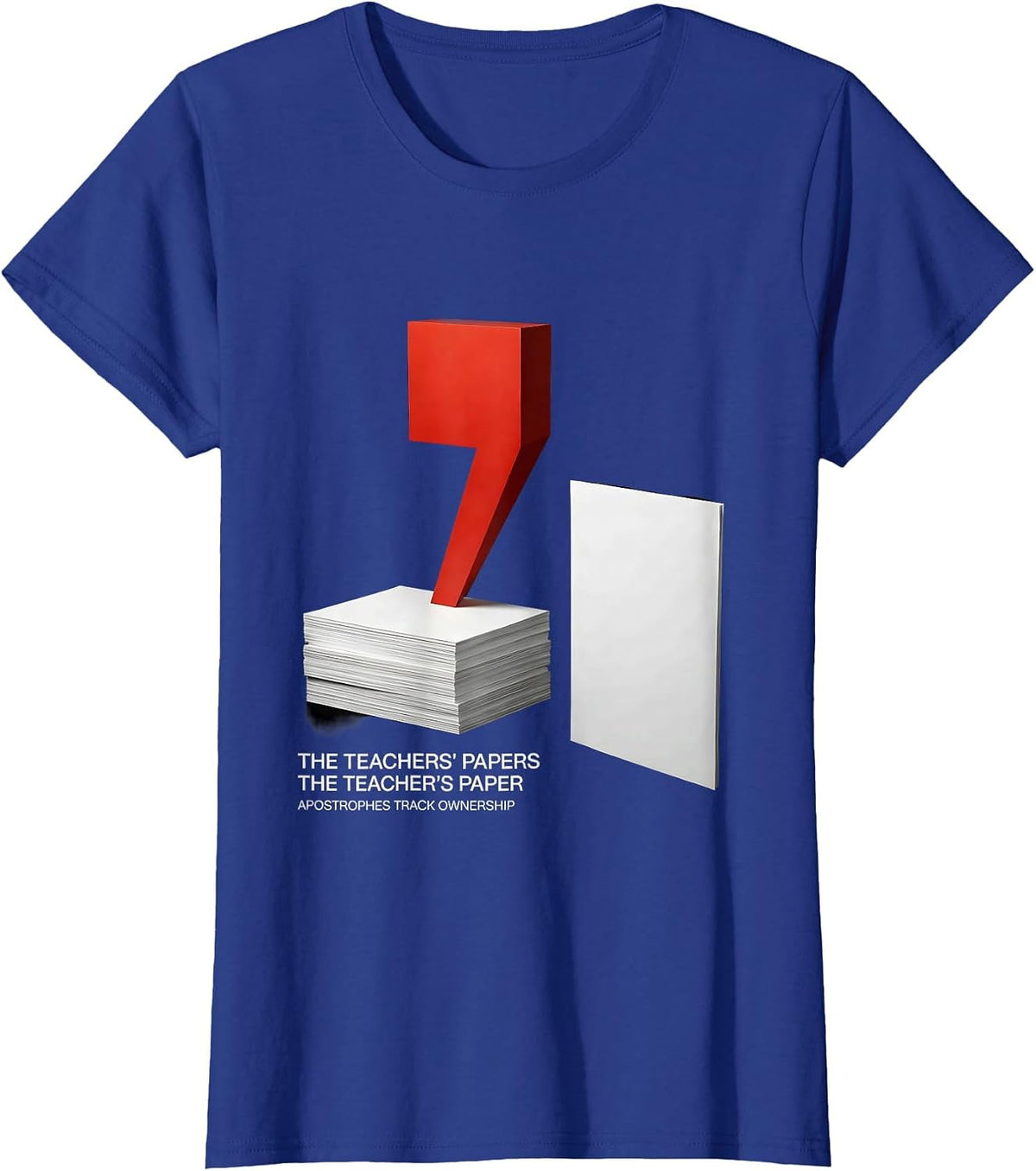 Women's The Teachers Papers Apostrophes Track Ownership Funny T-Shirt - Royal Blue