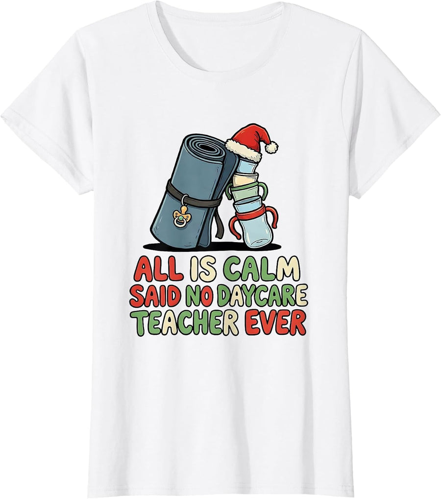 Women's All Is Calm Said No Daycare Teacher Ever Funny Teacher T-Shirt - White