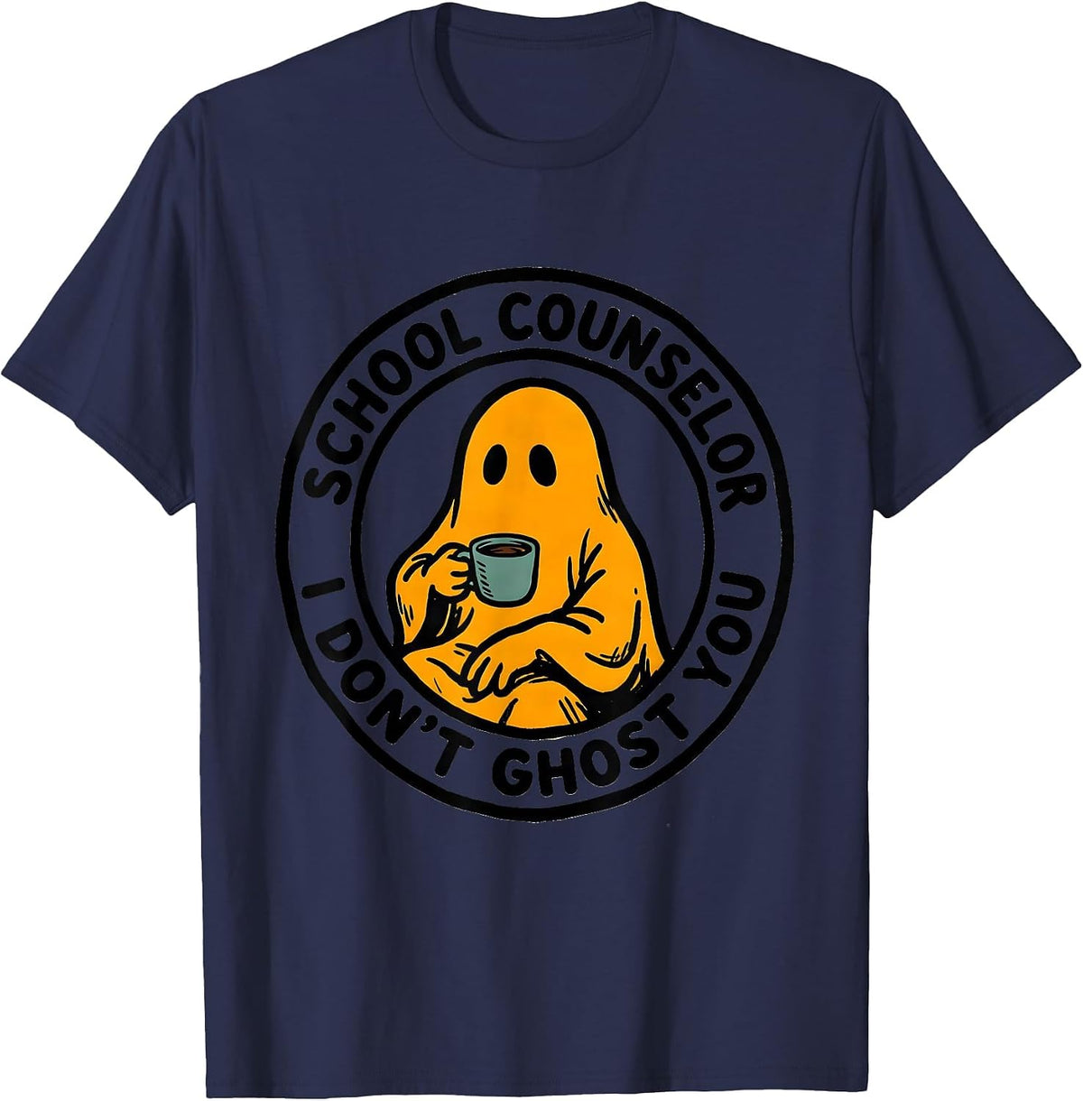 School Counselor I Don't Ghost You Funny Halloween Mental T-Shirt - Navy Blue