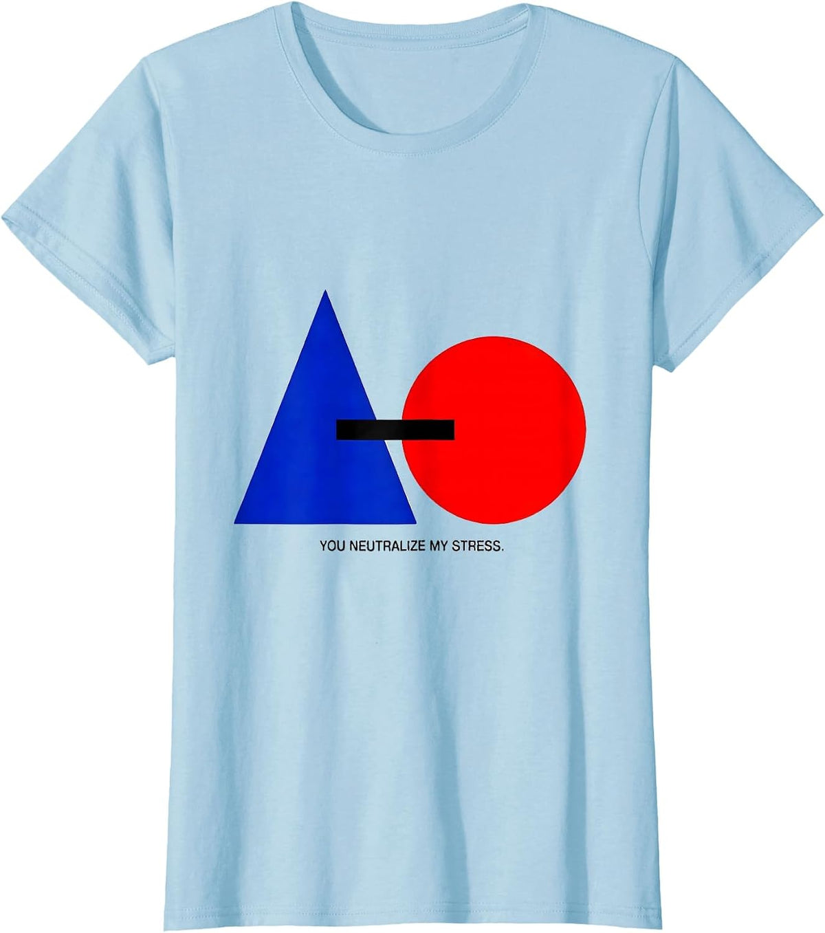 You Neutralize My Stress Funny Science Nerd Chemistry T-Shirt - Baby Blue