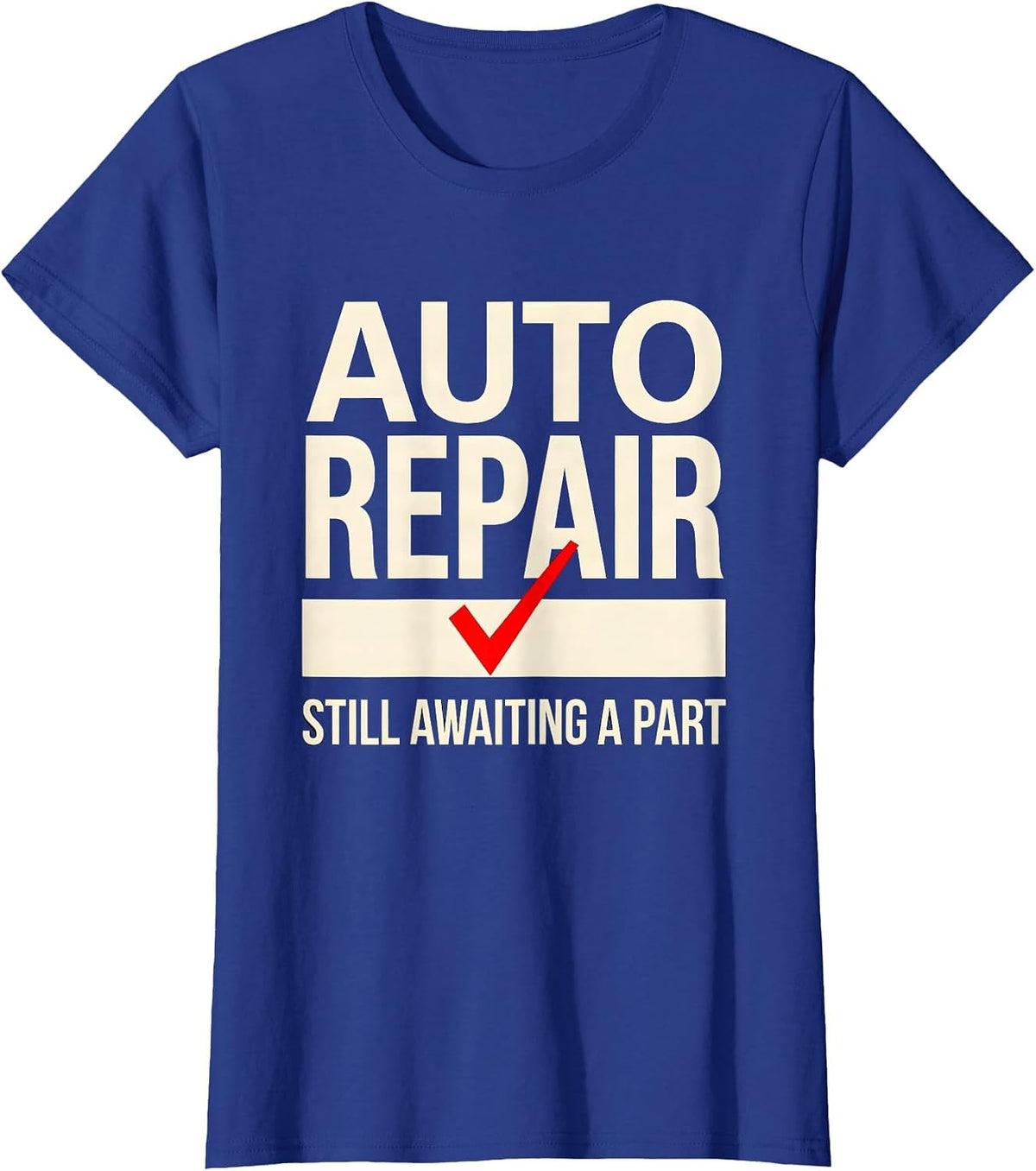 Women's Auto Repair Still Awaiting A Part Funny Mechanic Skeleton T-Shirt - Royal Blue