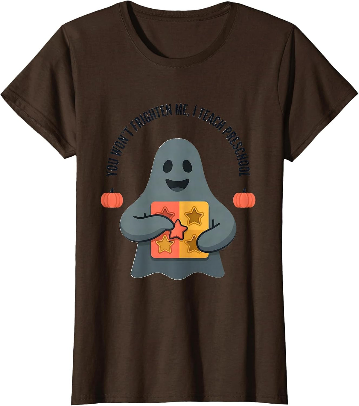 Women's You Won't Frighten Me, I Teach Preschool Teacher Halloween T-Shirt - Brown