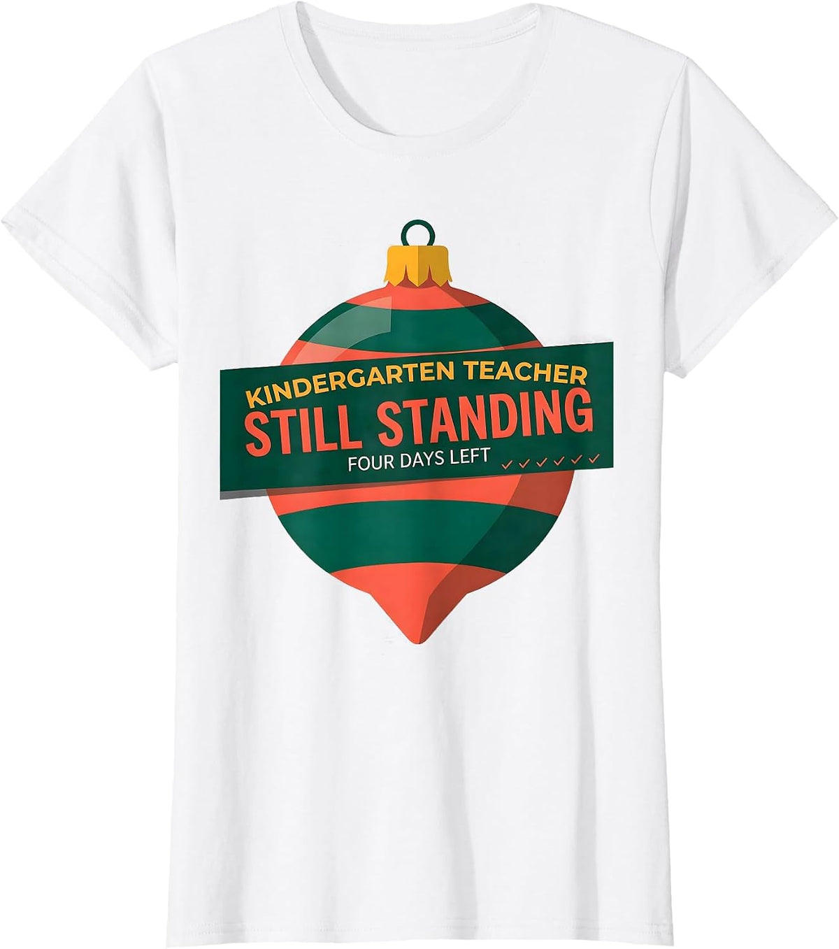 Women's Kindergarten Teacher. Still Standing. Four Days Left. T-Shirt - White