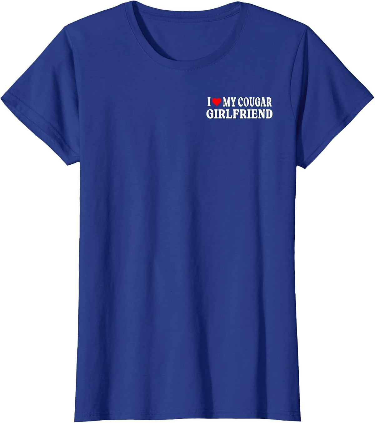 I Love My Cougar Girlfriend GF I Heart My Cougar Girlfriend T-Shirt - Royal Blue