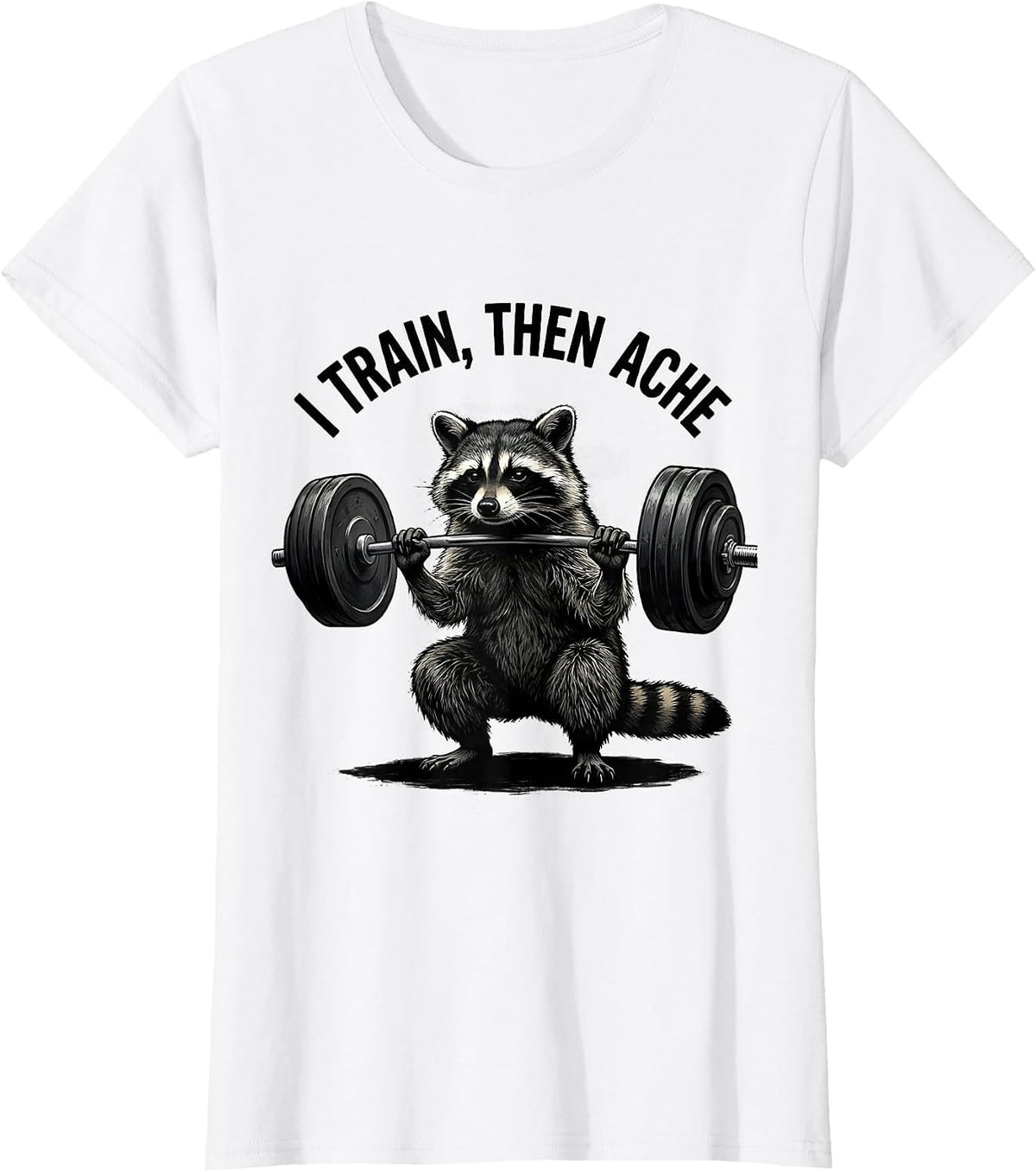 I Train, Then Ache Funny Gym Workout Weightlifting Humor T-Shirt - White