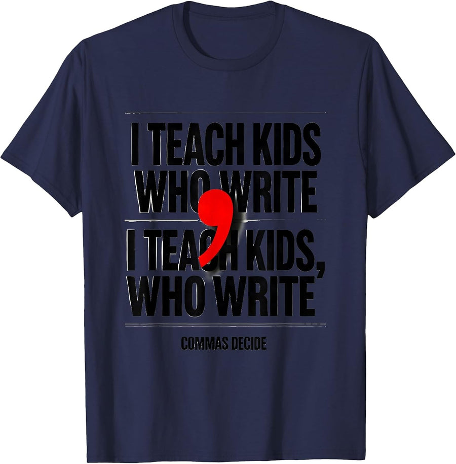I Teach Kids Who Write Commas Decide Funny Grammar Teacher T-Shirt - Navy Blue