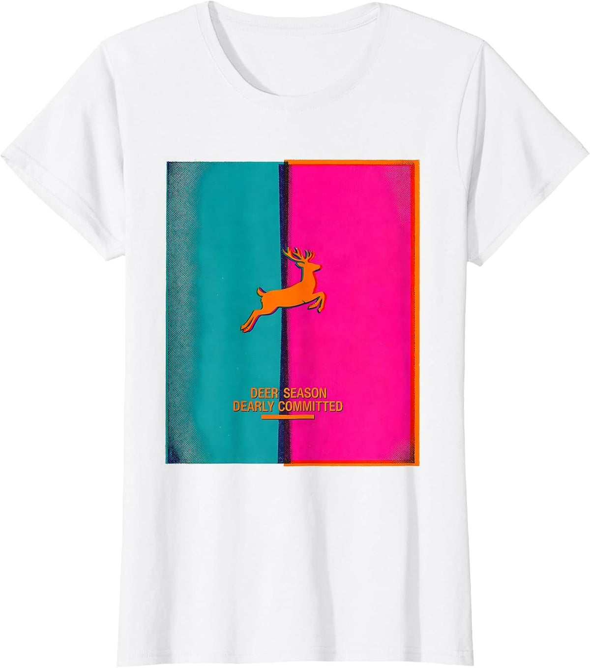 Women's Deer Season Dearly Committed Risograph Hunter Gift T-Shirt - White