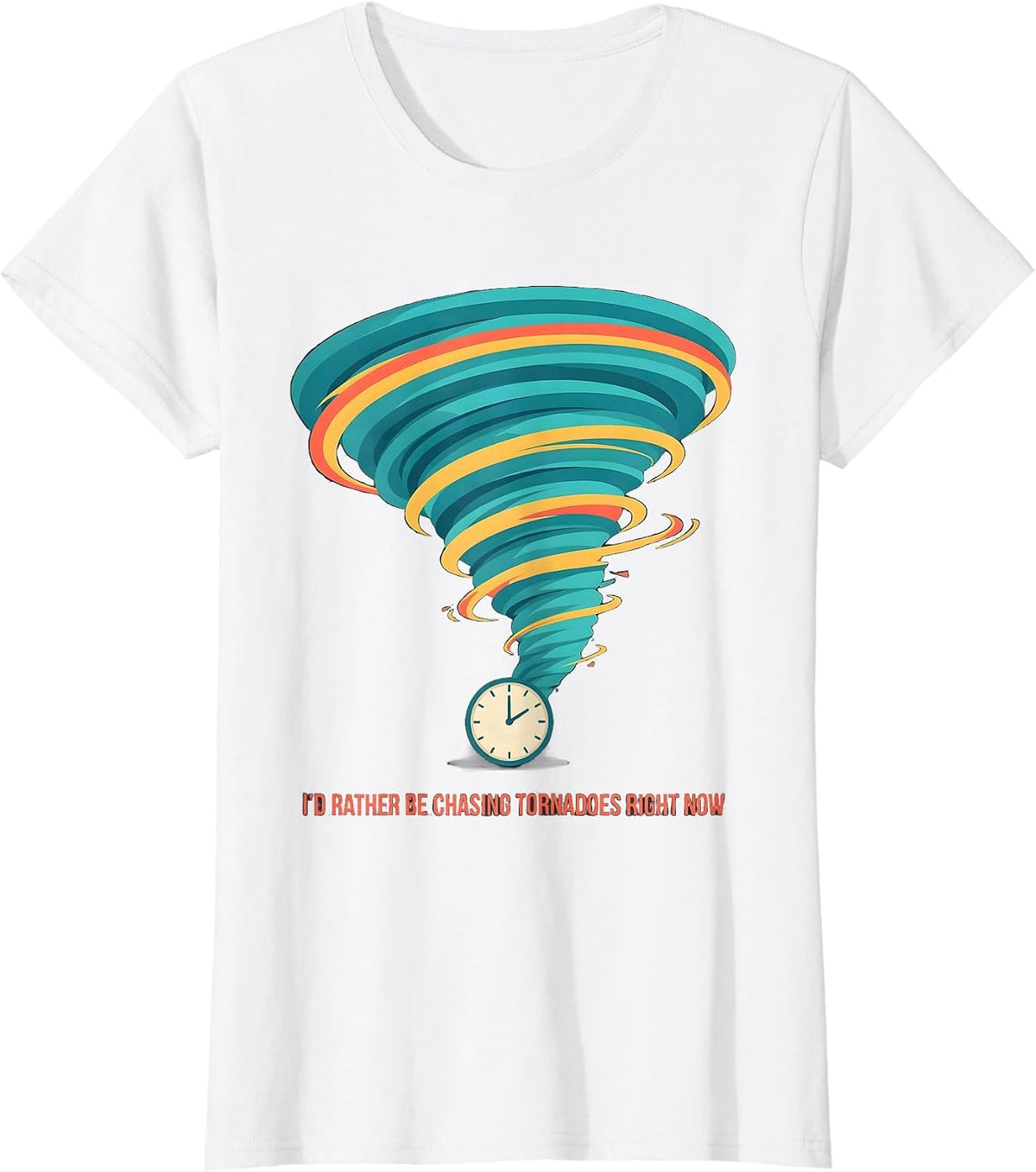 I'd Rather Be Chasing Tornadoes Right Now Funny T-Shirt - White