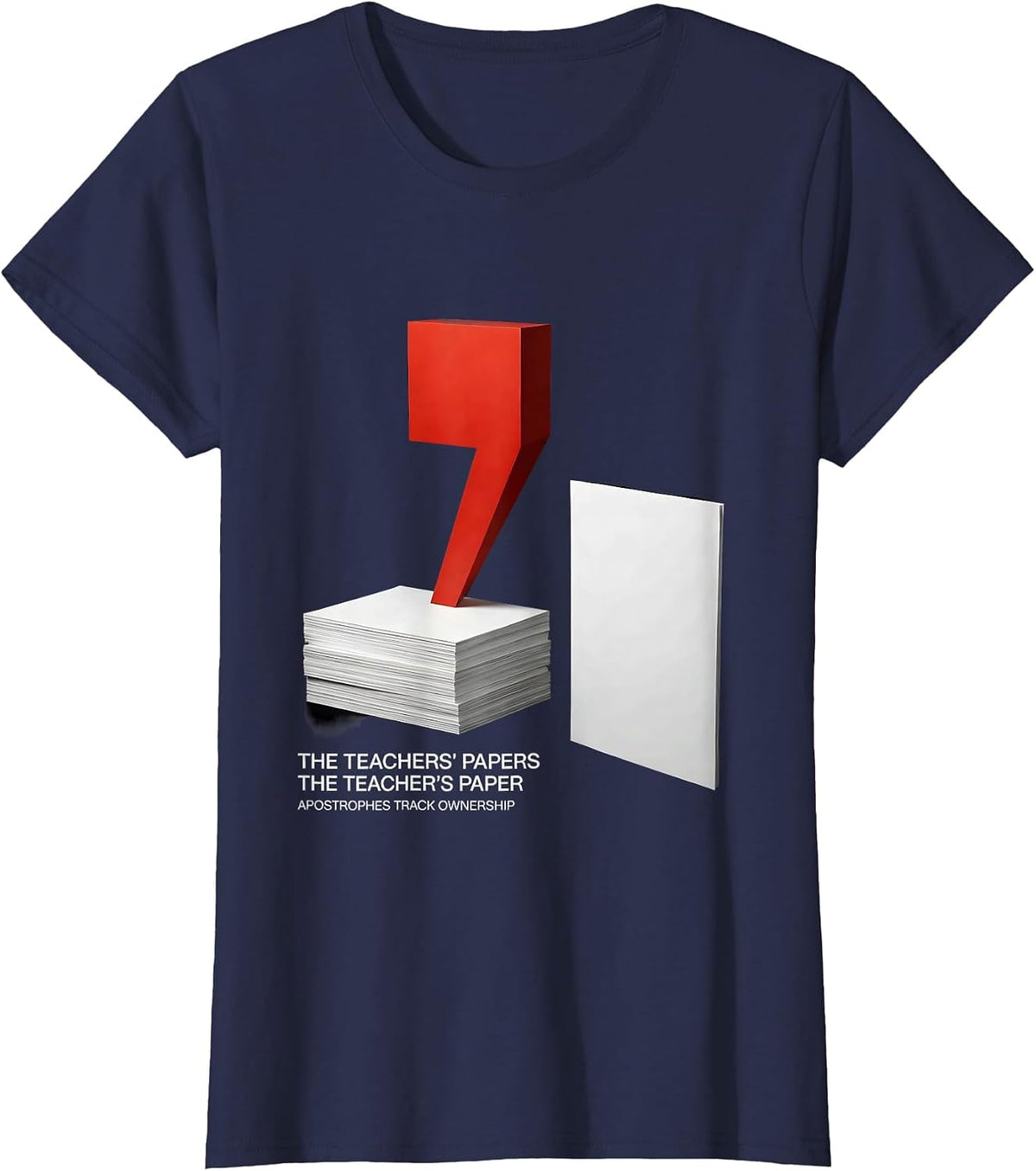 Women's The Teachers Papers Apostrophes Track Ownership Funny T-Shirt - Navy Blue