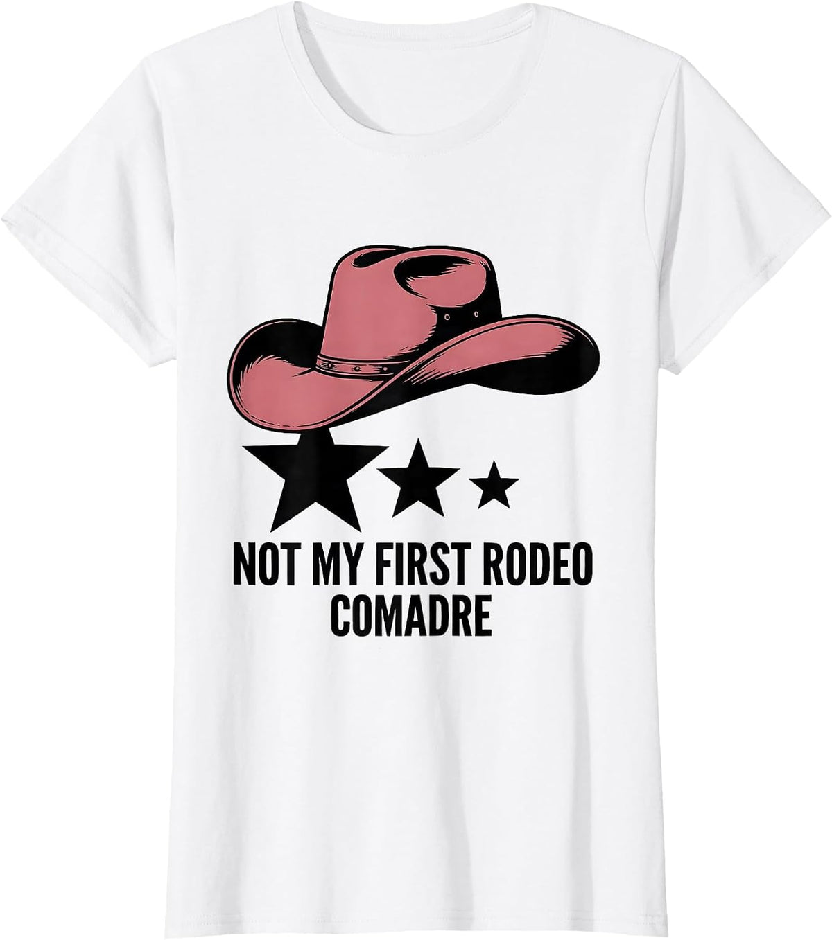 Women's Not My First Rodeo Comadre Cowgirl Hat Birthday Party Family T-Shirt - White