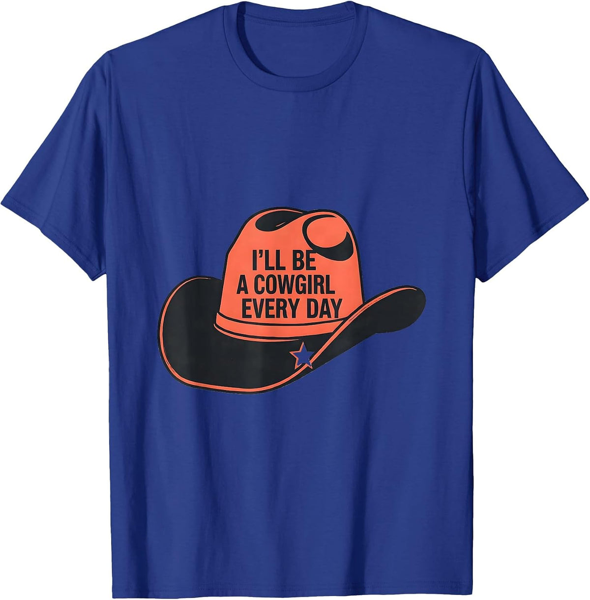 I'll Be A Cowgirl Every Day Minimalist Western Pride Rodeo T-Shirt - Royal Blue