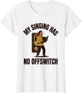 Women's My Singing Has No Off Switch Funny Choir Karaoke Singer Gift T-Shirt - White