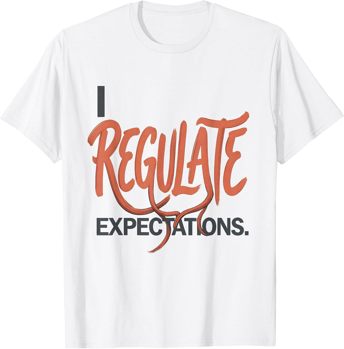 Men's I Regulate Expectations Funny School Counselor Psychology T-Shirt - White