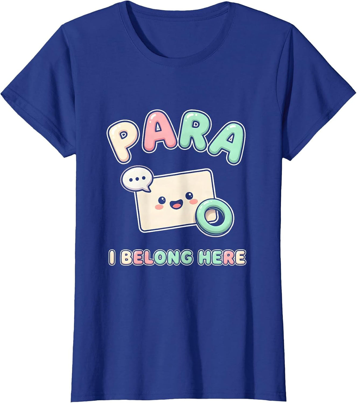Women's Para I Belong Here Cute Kawaii Paraeducator School Staff T-Shirt - Royal Blue