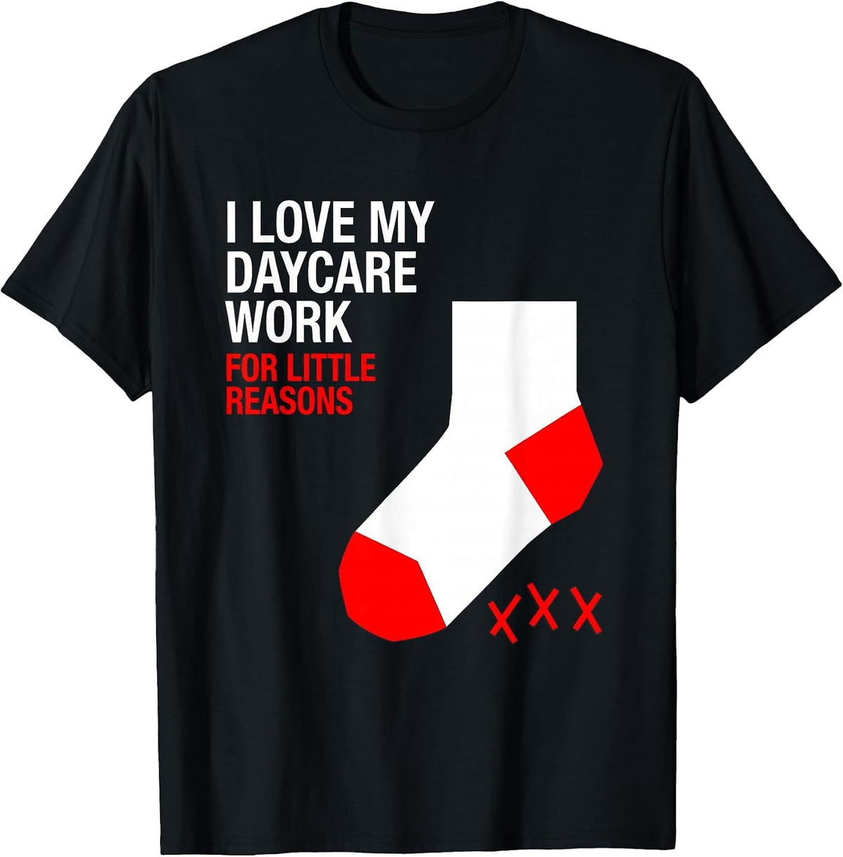 Men's I Love My Daycare Work For Little Reasons Daycare Teacher T-Shirt - Black