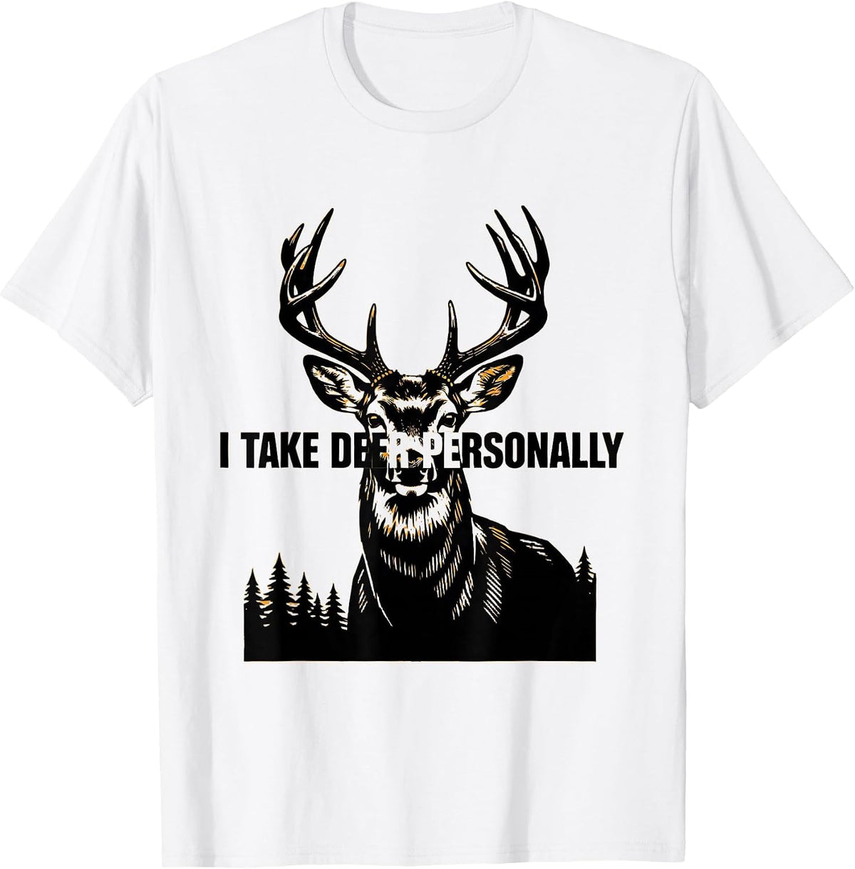 Men's I Take Deer Personally Funny Deer Hunting Dad Humor T-Shirt - White