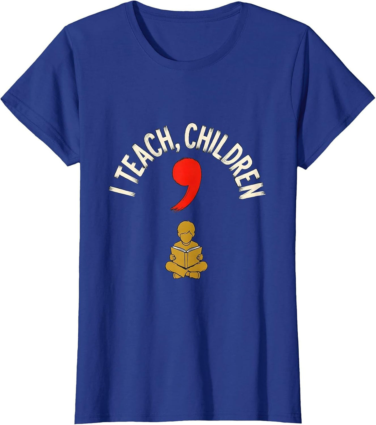 Women's I Teach, Children Funny Grammar Teacher Punctuation Humor T-Shirt - Royal Blue