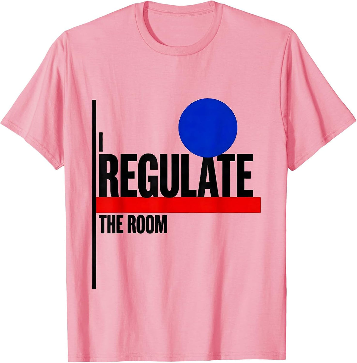 Men's I Regulate The Room Funny School Counselor Psychology Humor T-Shirt - Pink