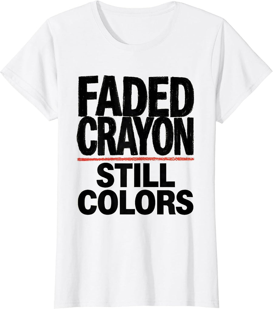 Women's Faded Crayon Still Colors Inspirational Teacher Mental T-Shirt - White
