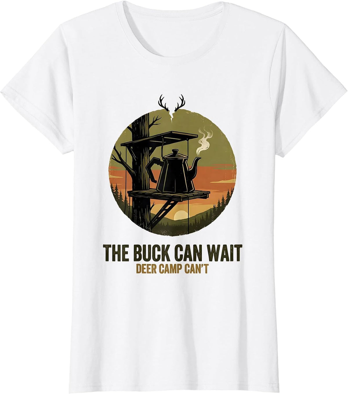 Women's The Buck Can Wait Deer Camp Can't Vintage Hunting Dad Gift T-Shirt - White