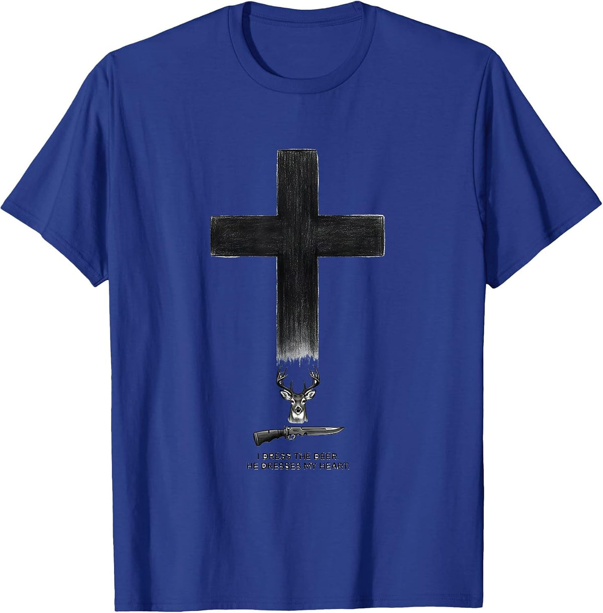 I Dress The Deer He Dresses My Heart Christian Hunting Faith T-Shirt - Royal Blue